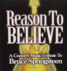 Reason to Believe (A Country Music Tribute to Bruce Springsteen)