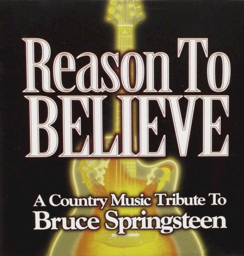 Reason to Believe (A Country Music Tribute to Bruce Springsteen)