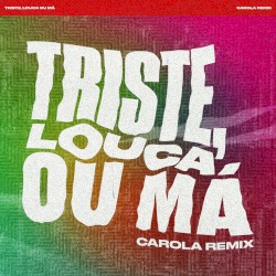 Triste, Louca ou Má (Carola Remix)