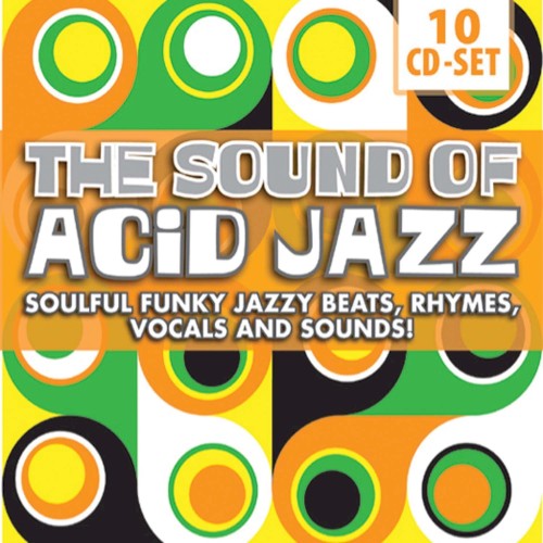 The Sound of Acid Jazz: Soulful Funky Jazzy Beats, Rhymes, Vocals and Sounds!