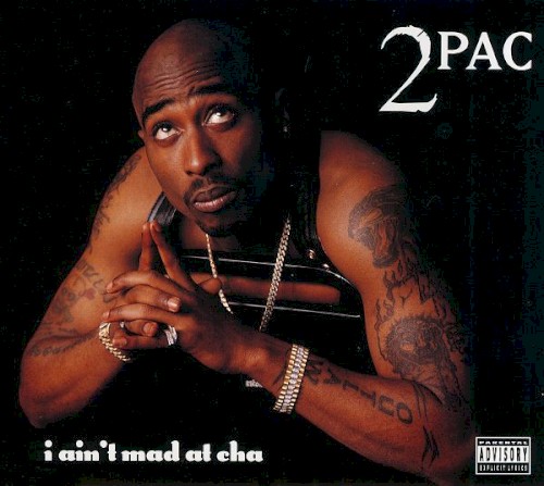 I Ain’t Mad at Cha