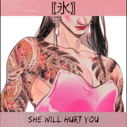She will hurt you