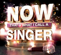 Now! That’s What I Call a Singer