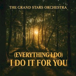 (Everything I Do) I Do It For You