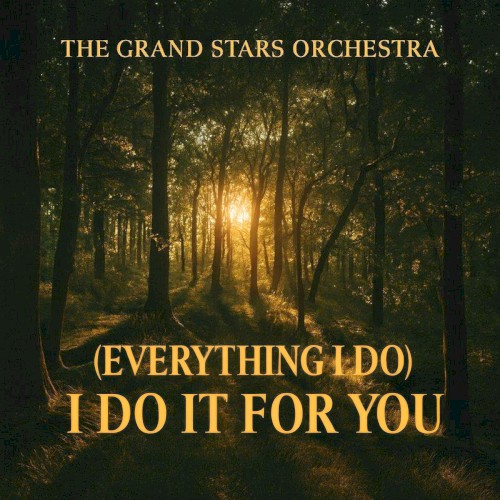 (Everything I Do) I Do It For You