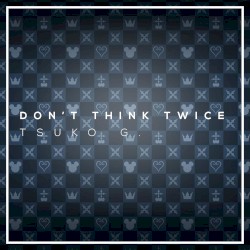 Don't Think Twice