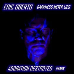 DARKNESS NEVER LIES (Adoration Destroyed Remix)