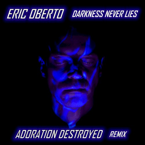 DARKNESS NEVER LIES (Adoration Destroyed Remix)