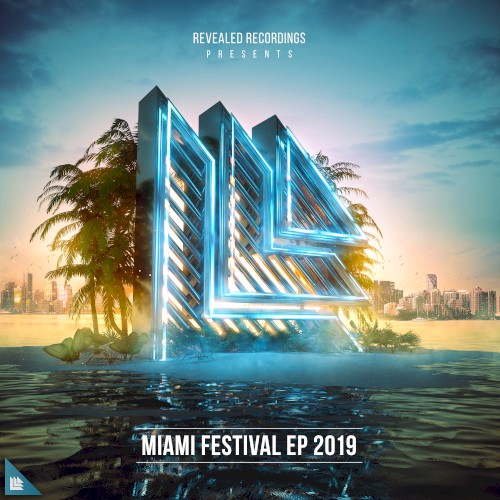 Revealed Recordings Presents Miami Festival EP 2019