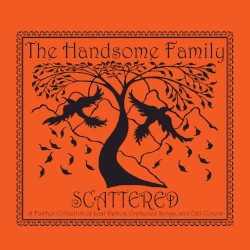 Scattered - A Further Collection of Lost Demos, Orphaned Songs, and Odd Covers