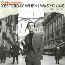 Yesterday When I Was Young (Hier encore)