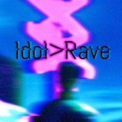 Idol>Rave