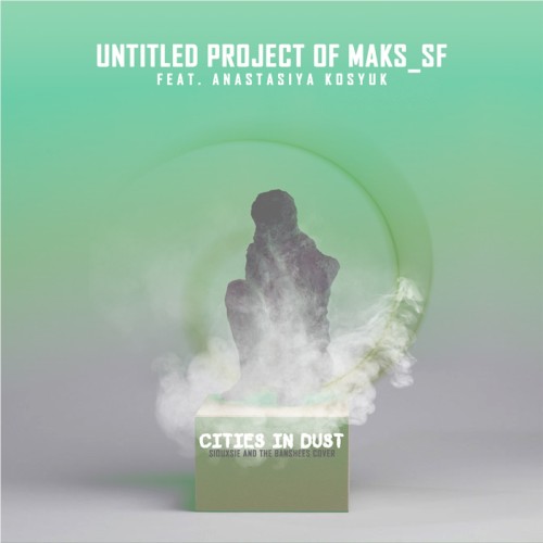 Cities In Dust (Siouxsie And The Banshees Cover)