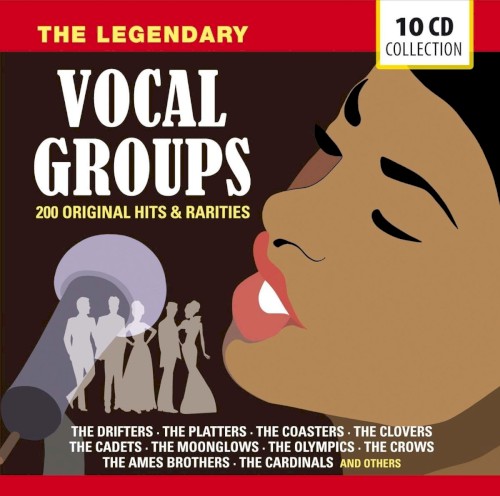 The Legendary Vocal Groups: 200 Original Hits & Rarities