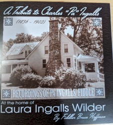 A Tribute to Charles "Pa" Ingalls: Recordings of Pa Ingalls' Fiddle at the Home of Laura Ingalls Wilder