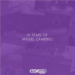 10 Years of Miguel Campbell