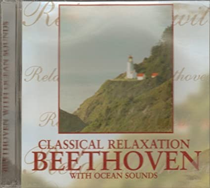 Classical Relaxation With Beethoven (Beethoven With Ocean Sounds)