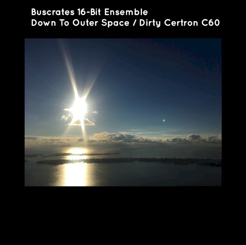Down to Outer Space / Dirty Certron C60