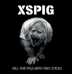 Kill The Pigs With Tiny Sticks