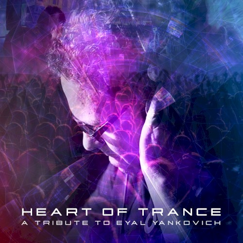 Heart of Trance: A Tribute to Eyal Yankovich