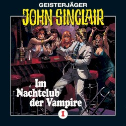 Geisterjäger John Sinclair Folge 001: Im Nachtclub der Vampire