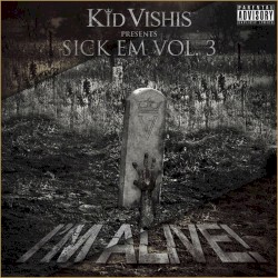 Sick Em, Vol. 3 : I'm Alive!