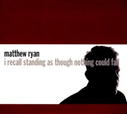 I Recall Standing As Though Nothing Could Fall