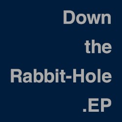 Down the Rabbit-Hole EP