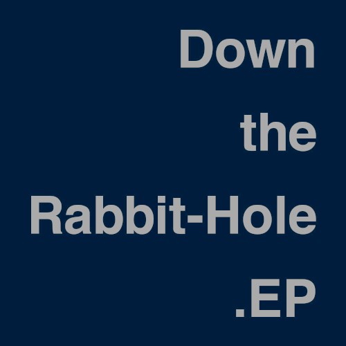 Down the Rabbit-Hole EP