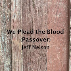 We Plead the Blood (Passover)
