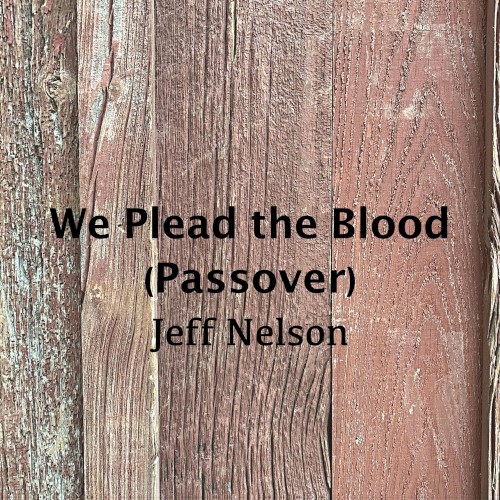 We Plead the Blood (Passover)