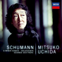 G minor Sonata / Waldszenen / Gesänge der Frühe