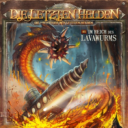 Die Abenteuer der Letzten Helden 45: Im Reich des Lavawurms
