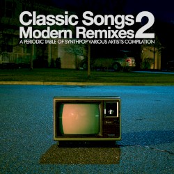 Periodic Table of Synthpop: Classic Songs, Modern Remixes 2