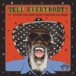 Tell Everybody! 21st Century Juke Joint Blues