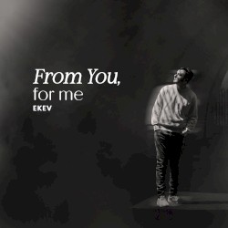 From You, for me
