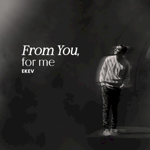 From You, for me
