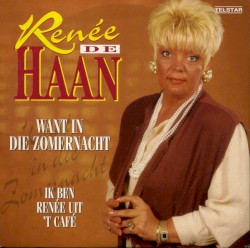 Want in die zomernacht / Ik ben Renée uit ’t café