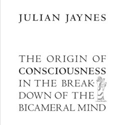 The Origin of Consciousness in the Breakdown of the Bicameral Mind