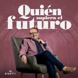 Quién supiera el futuro