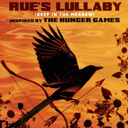 Rue’s Lullaby (Deep In The Meadow) (Inspired by the Motion Picture The Hunger Games)