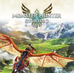 モンスターハンターストーリーズ2 〜破滅の翼〜 オリジナル・サウンドトラック