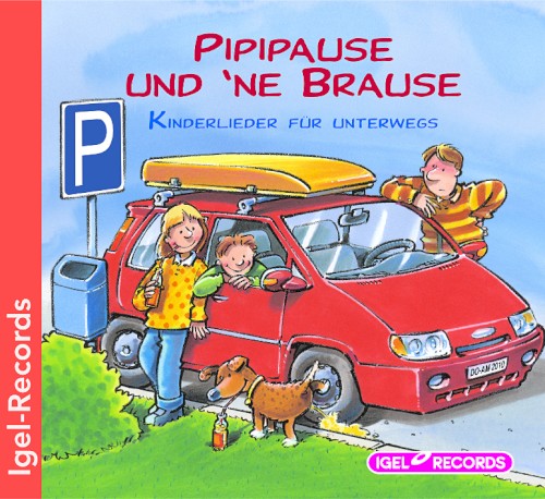 Pipipause und 'ne Brause: Kinderlieder für unterwegs