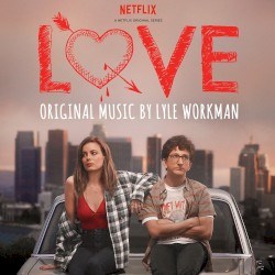 Love (A Netflix Original Series Soundtrack)