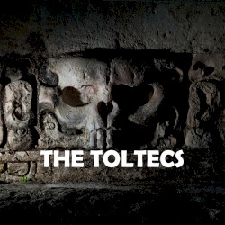The Toltecs