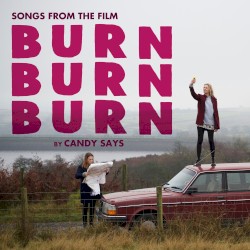 Burn, Burn, Burn: Songs from the Film