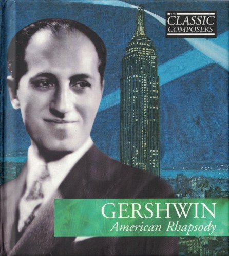 Gershwin: American Rhapsody (The Classic Composers - Modern 14)