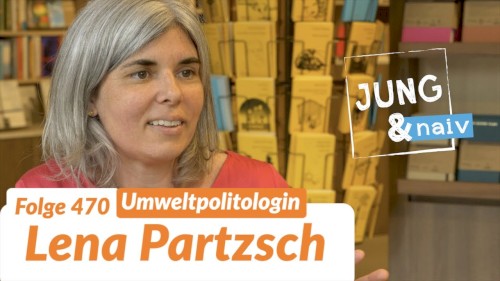 Jung & Naiv #470, „Umweltpolitologin Lena Partzsch“