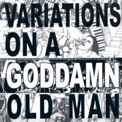 Variations On a Goddamn Old Man, Vol. 2