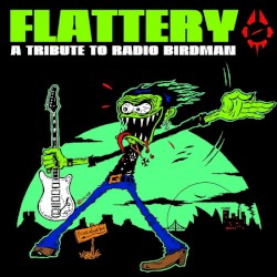 (The Best of) Flattery: A Tribute to Radio Birdman